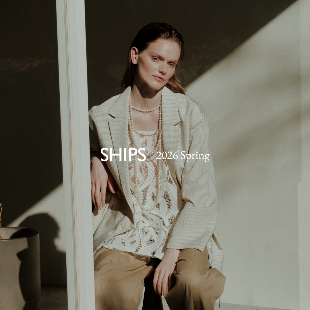 SHIPS for WOMEN 2026 Spring | TOUGH Romantic