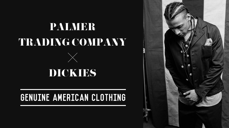 PALMER TRADING COMPANY × DICKIES�@ -GENUINE AMERICAN CLOTHING-