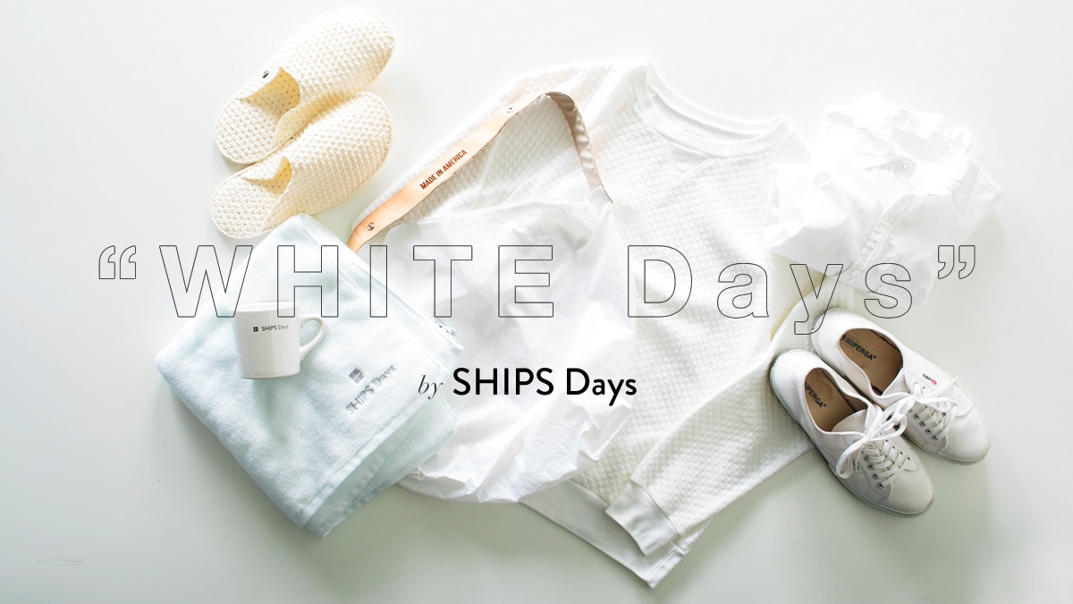 �gWHITE Days�h�@by SHIPS Days