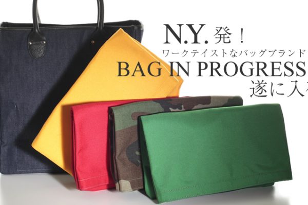 N.Y.���I ���[�N�e�C�X�g�ȃo�b�O�u�����h �uBAG IN PROGRESS�v�����ɓ���