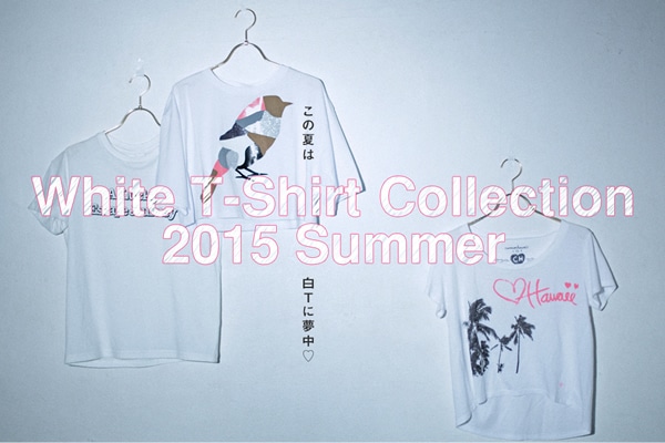 ���̉Ă͔�T�ɖ���♡   White T-Shirt Collection 2015 Summer