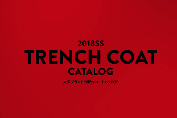 2018SS TRENCH COAT CATALOG  �l�C�u�����h�̐V��R�[�g�J�^���O